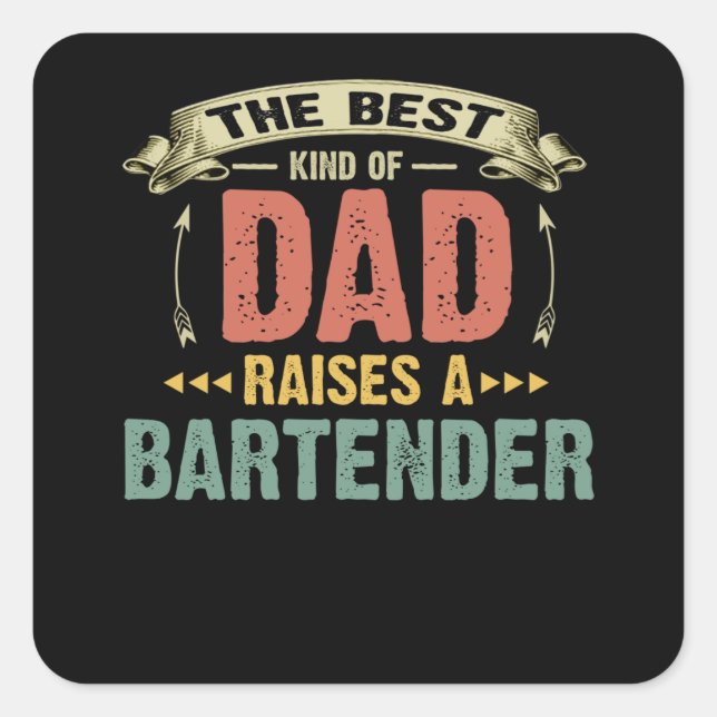 Dad Gift | The Best Kind Of Dad Raises A Bartender Square Sticker (Front)