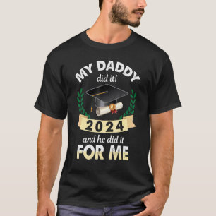 Dad Graduated 2024 Daddy Did It For Daughter Son G T-Shirt