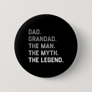Dad Grandad The Man The Myth Legend Father’s Day C 6 Cm Round Badge