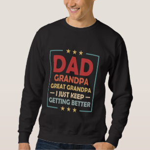 Dad Grandpa Great Grandpa Funny Grandpa for Father Sweatshirt