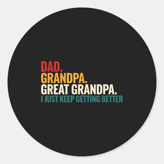 Dad Grandpa Great Grandpa Funny Saying - Dad I Jus Classic Round Sticker (Front)
