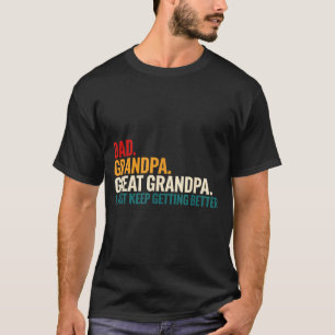 Dad Grandpa Great Grandpa Funny Saying - Dad I Jus T-Shirt
