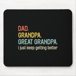 Dad Grandpa Great Grandpa I Just Keep Getting Bett Mouse Mat