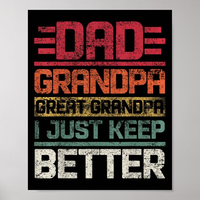 Dad Grandpa Great Grandpa I Just Keep Getting Bett Poster (Front)