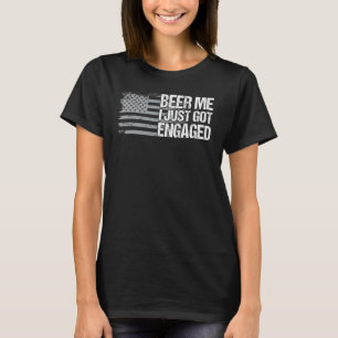 Dad Grandpa Us Flag Beer Me I Just Got Engaged Fun T-Shirt