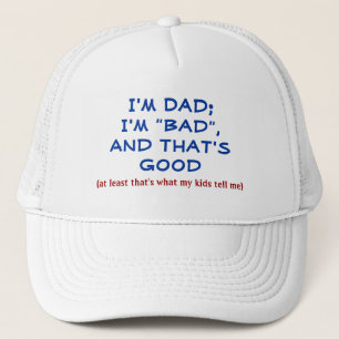 DAD HAT /"MY DAD IS 'BAD' AND THAT'S GOOD"