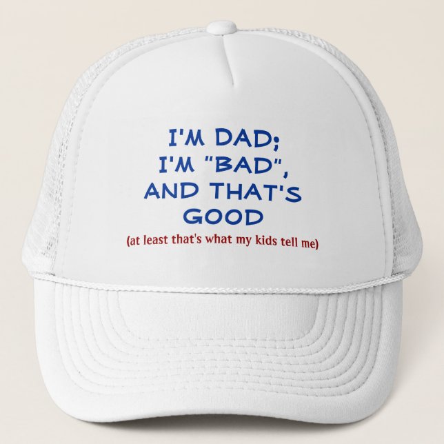 DAD HAT /"MY DAD IS 'BAD' AND THAT'S GOOD" (Front)