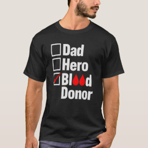 Dad Hero Blood Donor, Donate Blood To Save Lives T-Shirt