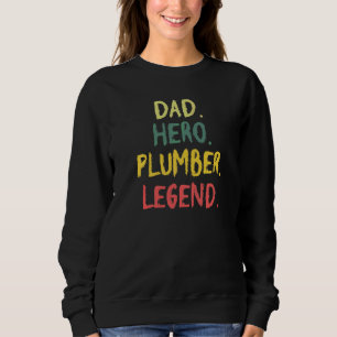 Dad Hero Plumber Legend Wrench Tradesman plumbing  Sweatshirt