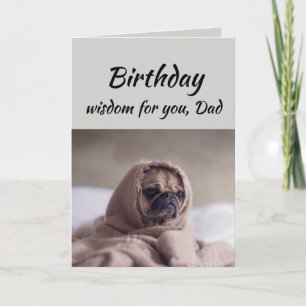 Dad Humour Birthday Wisdom with Cute Pug Dog Anima Card