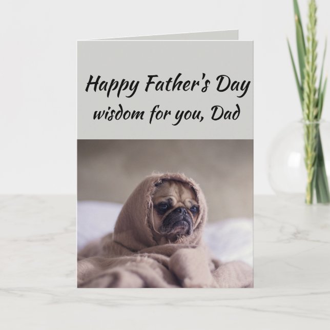 Dad Humour Father's Day Wisdom Cute Pug Dog Animal Card (Front)