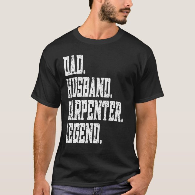 Dad Husband Carpenter Legend T-Shirt (Front)