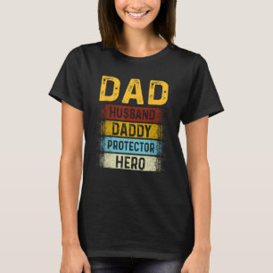 Dad Husband Daddy Protector Hero Fathers' Day For  T-Shirt