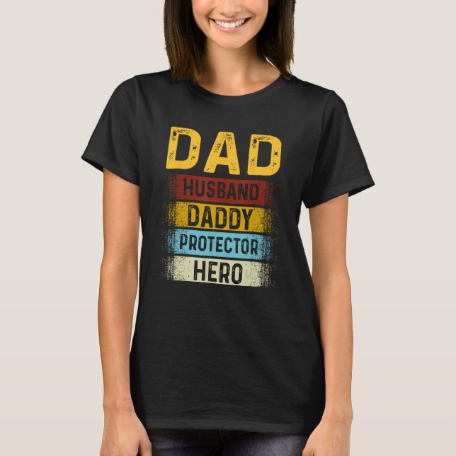 Dad Husband Daddy Protector Hero Fathers' Day For  T-Shirt (Front)