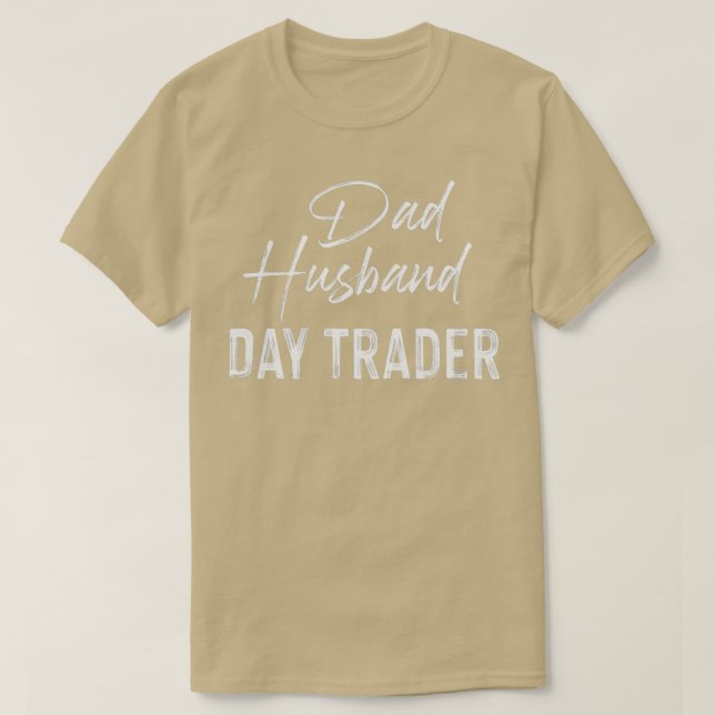 Dad Husband Day Trader Trading Forex Daytrading T-Shirt (Design Front)