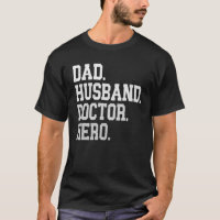 Dad husband doctor hero, physician, medic, father'