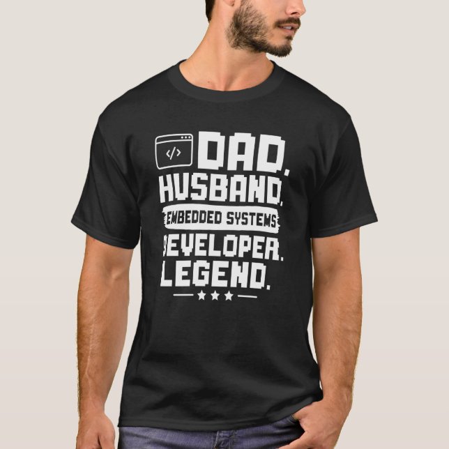 Dad Husband Embedded Systems Developer Legend T-Shirt (Front)