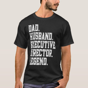 Dad Husband Executive Director Legend T-Shirt
