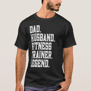Dad Husband Fitness trainer Legend T-Shirt