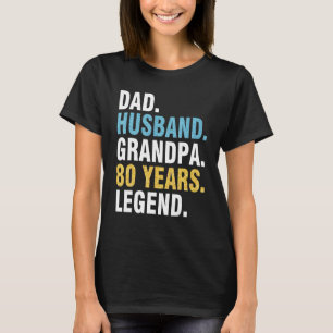 Dad Husband Grandpa 80 Years Old Happy Birthday Pa T-Shirt
