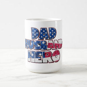  Dad. Husband. Hero. — A Patriotic Tribute Coffee Mug