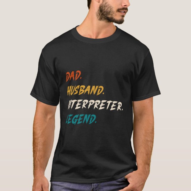Dad Husband Interpreter Legend Father Interpreter T-Shirt (Front)