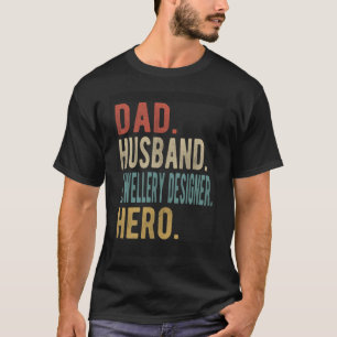 Dad Husband Jewellery Designer Hero T-Shirt