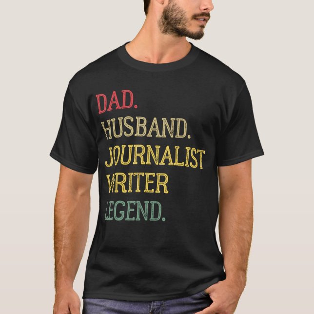 Dad Husband Journalist Writer Legend Journalist Wr T-Shirt (Front)