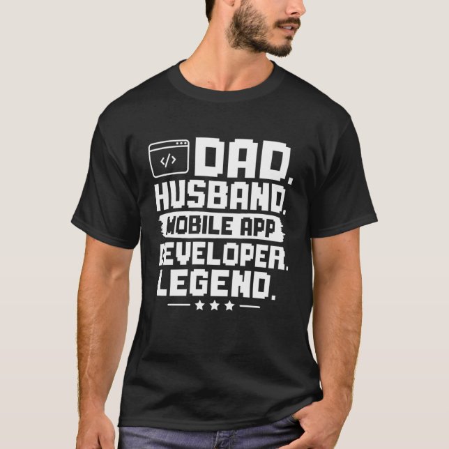 Dad Husband Mobile App Developer Legend T-Shirt (Front)