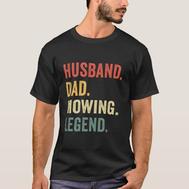 Dad Husband Mowing Legend Gardener Father Lawn Mow T-Shirt (Front)