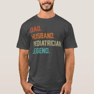Dad Husband Paediatrician Legend for Father s Day  T-Shirt