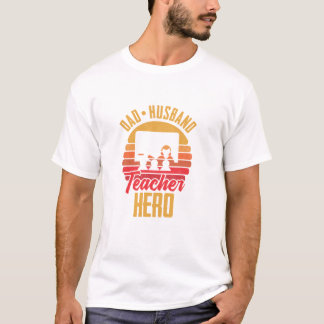 Dad Husband Teacher Hero College High School Teach T-Shirt