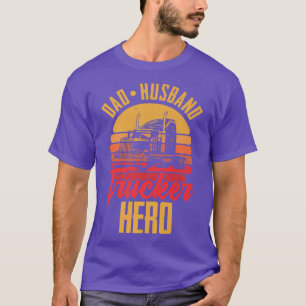 Dad Husband Trucker Hero - Funny Big Trucking Truc T-Shirt