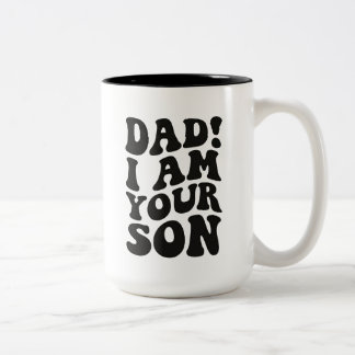 "DAD! I AM YOUR SON" Family Quote  Two-Tone Coffee Mug