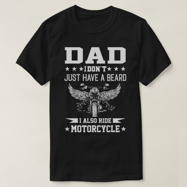 Dad I don't just have a beard I ride motorcycle Mo T-Shirt (Design Front)