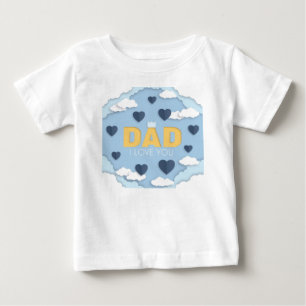 Dad I love you Baby T-Shirt