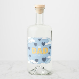 Dad I love you, father's day gift Liquor Bottle Label