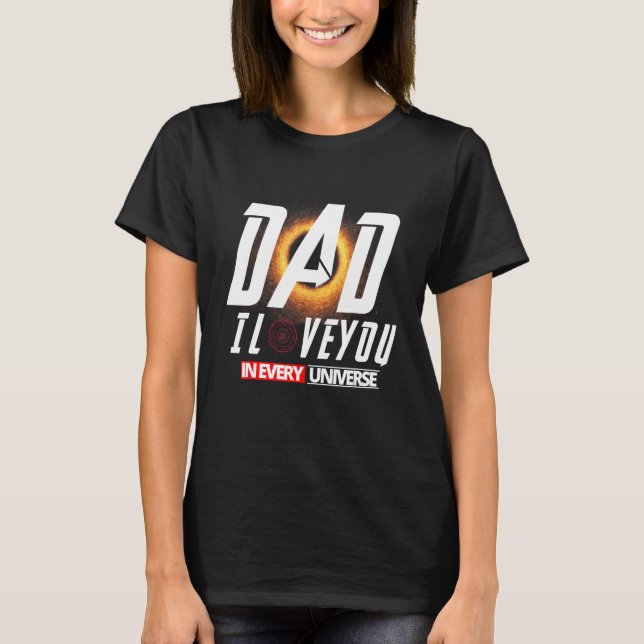 Dad I Love You In Every Universe  Father's Day  Da T-Shirt (Front)