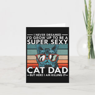 Dad I Never Dreamed I39d Grow Up To Be Super Y Cat Card