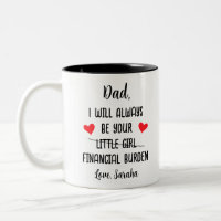 Dad I Will Always Be Your Financial Burden, Funny