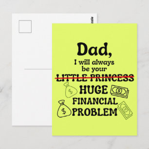 Dad, I Will Always Be Your Huge Financial Problem Postcard
