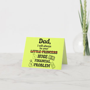 Dad, I Will Always Be Your Huge Financial Problem Thank You Card