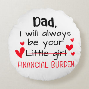 Dad I Will Always Be Your Little Girl, Financial Round Cushion