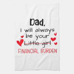 Dad I Will Always Be Your Little Girl, Financial Tea Towel