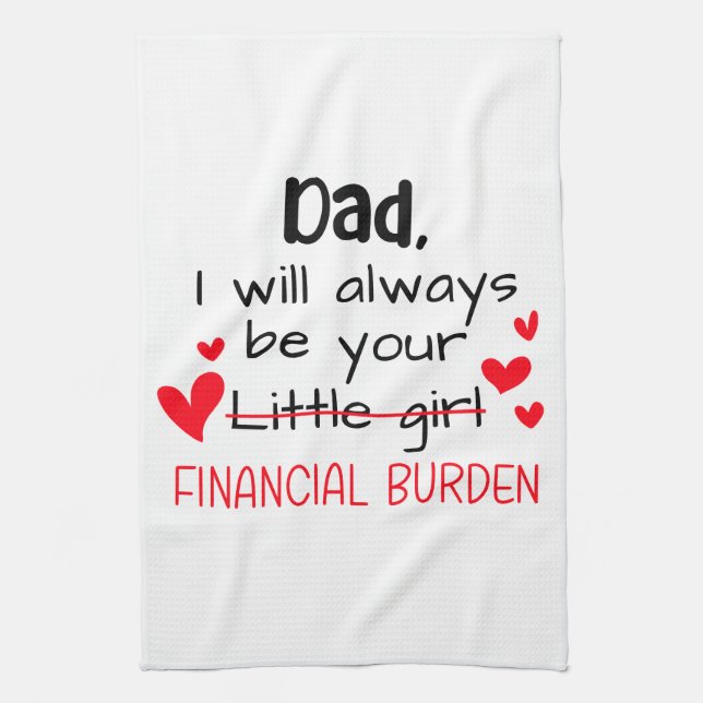 Dad I Will Always Be Your Little Girl, Financial Tea Towel (Vertical)