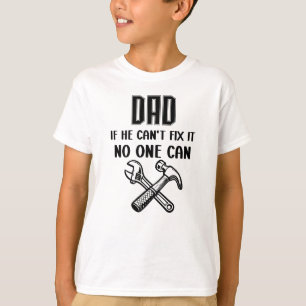 DAD If He Can't Fix It No One Can T-Shirt