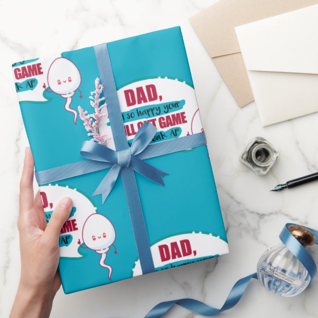 Dad I'm So Happy Your Pull Out Game Was Weak AF Wrapping Paper (Gifting)
