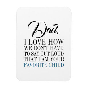 Dad I'm Your Favourite Child Father's Day Magnet
