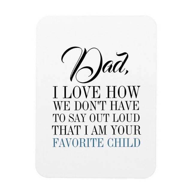Dad I'm Your Favourite Child Father's Day Magnet (Vertical)