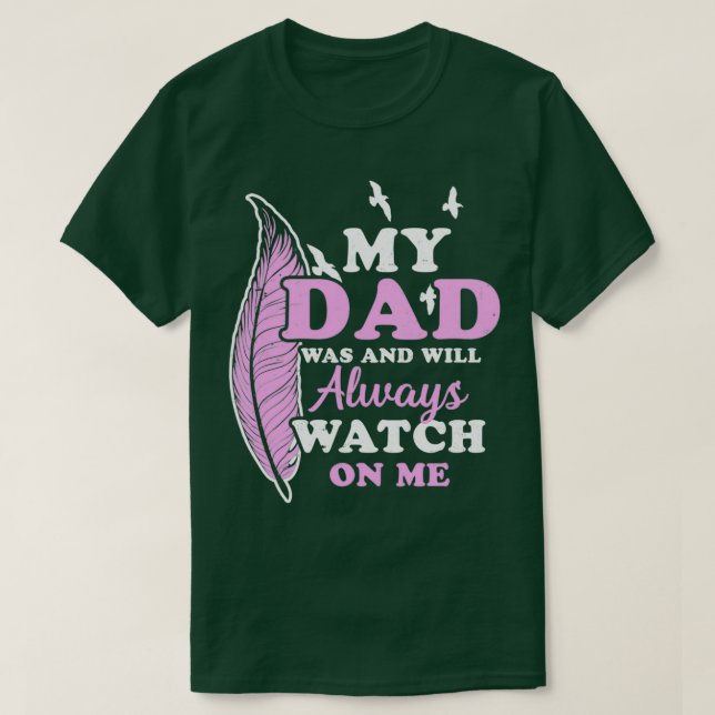 Dad In Heaven Shirt Was And Will Watch On Me Gift  (Design Front)